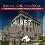 Passagens em <b>CLASSE EXECUTIVA</b> para a <b>Grécia: Atenas ou Croácia: Zagreb</b>! A partir de R$ 4.957, ida e volta, COM TAXAS INCLUÍDAS, em até 10x sem juros!