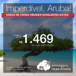 IMPERDÍVEL!!! Passagens para <b>ARUBA</b>, com valores a partir de R$ 1.414, ida e volta, C/ TAXAS! Em até 10x sem juros!