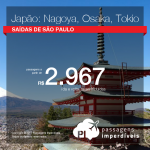 Promoção de Passagens para o <b>Japão: Nagoya, Osaka, Tokio</b>! A partir de R$ 2.967, ida e volta, COM TAXAS!