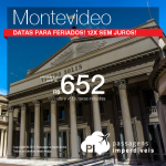 Passagens em promoção para o Uruguai: Montevideo, com valores a partir de R$ 652, ida e volta, C/ TAXAS INCLUÍDAS! Até Abril/18, incluindo feriados! Até 12 x SEM JUROS!