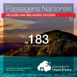 Seleção das melhores <b>PASSAGENS NACIONAIS</b> em promoção! Valores a partir de R$ 183, ida e volta! Boas opções de embarque para vários destinos brasileiros, saindo de diversas origens!