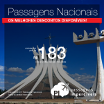 Seleção das melhores <b>PASSAGENS NACIONAIS</b> em promoção! Bons descontos para viajar pelo Brasil! Valores a partir de R$ 183, ida e volta! Datas até 2018!