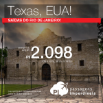 Promoção de Passagens para <b>Texas – Estados Unidos</b>! A partir de R$ 2.099, ida e volta, COM TAXAS! Datas em Outubro e Novembro/2017!  Saídas do Rio de Janeiro!