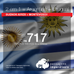 2 em 1 = ARGENTINA + URUGUAI! Vá para <b>BUENOS AIRES + MONTEVIDEO</b>, na MESMA VIAGEM e na MESMA PASSAGEM, pagando a partir de R$ 717, TODOS OS TRECHOS, com taxas incluídas, em até 12x sem juros!