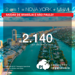 2 em 1 = NOVA YORK + MIAMI! Dois destinos na <b>MESMA VIAGEM</b> e na <b>MESMA PASSAGEM</b>! A partir de R$ 2.140, saindo de Brasília; a partir de R$ 2.419, saindo de São Paulo, TODOS OS TRECHOS, com taxas incluídas, em 5x sem juros! Datas até Junho/2018!