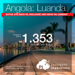 Promoção de Passagens para a <b>Angola: Luanda</b>! A partir de R$ 1.353, ida e volta, COM TAXAS! Datas até Maio/18, inclusive no Ano Novo!