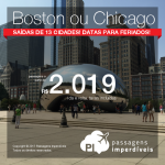 Passagens em promoção para os Estados Unidos: Boston ou Chicago, com valores a partir de R$ 2.019, ida e volta, C/ TAXAS INCLUÍDAS! Saídas de 13 cidades! Datas para feridos! Em até 10x SEM JUROS!