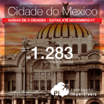 Promoção de Passagens para a <b>Cidade do México</b>! A partir de R$ 1.283, ida e volta, COM TAXAS! Datas até Novembro/17!