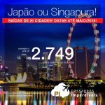 Oportunidade para a <b>ÁSIA</b>: Passagens para o <b>JAPÃO</b>: Nagoya, Osaka, Tokio ou <b>SINGAPURA</b>! A partir de R$ 2.749, ida e volta, COM TAXAS INCLUÍDAS!