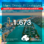 Passagens para a Flórida-EUA: <b>Fort Lauderdale, Miami, Orlando</b>! A partir de R$ 1.673, ida e volta, COM TAXAS INCLUÍDAS, em até 10x sem juros! Saídas de 9 cidades, com datas até Junho/2018!