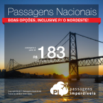 <b>PASSAGENS NACIONAIS</b> em promoção! Valores a partir de R$ 183, ida e volta! Excelentes opções para o Nordeste!