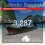 Passagens para <b>TAILÂNDIA: Bangkok</b>! A partir de R$ 3.287, ida e volta, COM TAXAS INCLUÍDAS, em até 5x sem juros! Datas para viajar até Maio/2018!