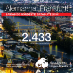 Seleção de Passagens para a <b>Alemanha: Frankfurt</b> saindo do Nordeste! A partir de R$ 2.433, ida e volta, COM TAXAS INCLUÍDAS, em até 6x sem juros!