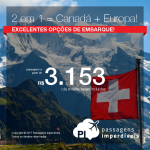 2 destinos na <b>MESMA VIAGEM</b>: Promoção de Passagens para o <b>CANADÁ + EUROPA</b>! Vá para Toronto e, na volta, passe alguns dias na Dinamarca ou Suíça, pagando a partir de R$ 3.153, TODOS OS TRECHOS, com taxas, em até 10x sem juros!