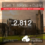 <b>2 em 1: TORONTO + DUBLIN</b>! Vá para o Canadá e para a Irlanda na MESMA VIAGEM e na MESMA PASSAGEM! A partir de R$ 2.812, todos os trechos, COM TAXAS, em até 10x sem juros!