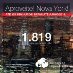 Continua!!! Promoção de Passagens para <b>Nova York</b>! A partir de R$ 1.819, ida e volta, COM TAXAS INCLUÍDAS! Até 10x SEM JUROS! Datas até Junho/2018. Saídas de 15 cidades!