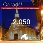 Promoção de Passagens para o <b>Canadá: Ottawa, Quebec ou Toronto</b>! Opções de voos diretos pela Air Canada! A partir de R$ 2.050, ida e volta, COM TAXAS INCLUÍDAS! Até 10x SEM JUROS! Datas até Junho/2018.