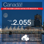 Promoção de Passagens para o <b>Canadá: Ottawa, Quebec, Toronto ou Vancouver</b>! A partir de R$ 2.055, ida e volta, COM TAXAS INCLUÍDAS! Até 10x SEM JUROS! Até Maio/2018.