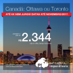 Passagens em promoção para o Canadá: Ottawa ou Toronto, com valores a partir de R$ 2.344, ida e volta, C/ TAXAS! Até 6x SEM JUROS! Datas até Nov/2017.