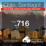 Passagens em promoção para o Chile: Santiago, com valores a partir de R$ 716, ida e volta, C/ TAXAS INCLUÍDAS! Até 6x SEM JUROS. Datas até Junho/2018. INCLUINDO ANO NOVO!