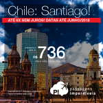 Passagens em promoção para o Chile: Santiago, com valores a partir de R$ 736, ida e volta, C/ TAXAS INCLUÍDAS! Até 6x SEM JUROS! Datas até Junho/2018. Saídas de 10 cidades.