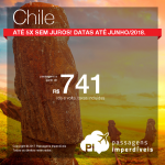 Passagens em promoção para o Chile: Santiago, com valores a partir de R$ 741, ida e volta, C/ TAXAS INCLUÍDAS! Até 5x SEM JUROS! Datas até Junho/2018. Saídas de 10 cidades.