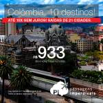 Passagens em promoção para a Colômbia: 10 destinos! Com valores a partir de R$ 933, ida e volta, C/ TAXAS INCLUÍDAS! Até 10x SEM JUROS! Datas até Junho/2018! Saídas de 21 cidades.