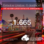 Passagens para os Estados Unidos: Miami, Orlando, Las Vegas, Los Angeles ou San Francisco! Com valores a partir de R$ 1.665, ida e volta, C/ TAXAS! Até 10x SEM JUROS! Datas até Junho/2018. Saídas de 14 cidades.