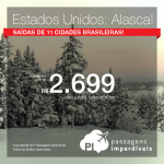 Promoção de Passagens para o <b>ALASCA: Anchorage</b>! A partir de R$ 2.698, ida e volta, COM TAXAS INCLUÍDAS, em até 6x sem juros! Saídas de 11 cidades, com datas para viajar em Setembro e Outubro/2017!