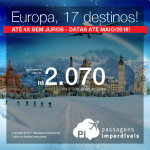 Seleção de Passagens para a <b>EUROPA</b>: Bélgica; Espanha; França; Holanda; Hungria; Inglaterra; Itália; Portugal ou Suíça! A partir de R$ 2.070, ida e volta, C/ TAXAS! Datas até Maio/2018!