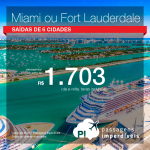 Promoção de Passagens para <b>Miami ou Fort Lauderdale</b>! A partir de R$ 1.703, ida e volta, COM TAXAS INCLUÍDAS!