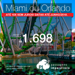 Passagens em promoção para Miami ou Orlando, com valores a partir de R$ 1.698, ida e volta, C/ TAXAS INCLUÍDAS! Até 10x SEM JUROS! Datas até Junho/2018. Saídas de 8 cidades.