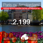 Promoção de Passagens para <b>Paris ou Amsterdam</b>! A partir de R$ 2.199, ida e volta, COM TAXAS INCLUÍDAS!