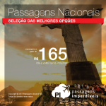 <b>PASSAGENS NACIONAIS</b> em promoção! Valores a partir de R$ 165, ida e volta!