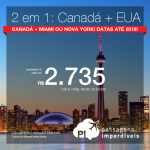 2 em 1: Canadá + Estados Unidos! Vá para <b>Toronto, Montreal, Ottawa ou Québec</b> e, na volta, passe em <b>Miami ou Nova York</b>! A partir de R$ 2.735, TODOS OS TRECHOS, com taxas incluídas, em até 6x sem juros! Datas até Junho/2018!