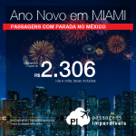 <b>Ano Novo – EUA</b>: Passagens para <b>MIAMI</b> com parada no México, saindo de 12 cidades brasileiras! A partir de R$ 2.306, ida e volta, COM TAXAS INCLUÍDAS, em até 5x sem juros!