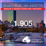 Datas até Jul/18! Passagens p/ <b>BOSTON</b>, saindo de 15 cidades! A partir de R$ 1.905, ida e volta, COM TAXAS INCLUÍDAS! Opções, inclusive, para o Natal e Ano Novo!