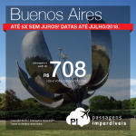 Promoção de Passagens para <b>Buenos Aires</b>! A partir de R$ 708, ida e volta, COM TAXAS INCLUÍDAS! Até 5x SEM JUROS! Datas até Julho/2018. Saídas de 14 cidades brasileiras!