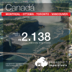 Promoção de Passagens para o <b>CANADÁ</b>: Montreal, Ottawa, Toronto ou Vancouver! A partir de R$ 2.138, ida e volta, COM TAXAS INCLUÍDAS, em até 6x sem juros!