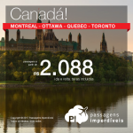 Promoção de Passagens para o <b>CANADÁ: Montreal, Ottawa, Quebec ou Toronto</b>! A partir de R$ 2.084, ida e volta, COM TAXAS INCLUÍDAS, em até 10x sem juros! Saídas de 10 cidades brasileiras, com datas para viajar em 2017 ou 2018! Opções de Voo Direto!