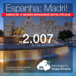 Promoção de Passagens para a <b>Espanha: MADRI</b>! A partir de R$ 2.007, ida e volta, saindo do Nordeste; a partir de R$ 2.368, ida e volta, saindo de São Paulo e outras cidades! Taxas incluídas! Opções de VOO DIRETO!