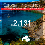 Promoção de Passagens para a <b>EUROPA</b>: Alemanha, Bélgica, Espanha, França, Holanda, Itália, Luxemburgo, Portugal, Inglaterra ou Suíça! A partir de R$ 2.131, ida e volta, C/TAXAS INCLUÍDAS, em até 6x sem juros! Saídas de 06 cidades brasileiras!