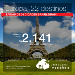 Promocao de passagens para a <b>EUROPA</b>: 22 destinos! Alemanha, Bélgica, Dinamarca, Espanha, França, Holanda, Itália, Luxemburgo, Portugal, República Tcheca ou Suíça! A partir de R$ 2.141, ida e volta, COM TAXAS INCLUÍDAS!