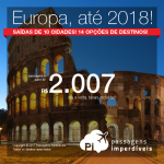 Passagens baratas para a <b>EUROPA</b>: 14 destinos, até 2018! Alemanha, Espanha, França, Holanda, Itália, Portugal ou Suíça! A partir de R$ 2.007, ida+volta, C/TAXAS, em até 12x sem juros! Saídas de 10 cidades, com opções de VOO DIRETO!