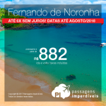 Passagens para <b>Fernando de Noronha</b>! A partir de R$ 882, saindo de Recife; a partir de R$ 1.067, saindo do RJ e mais 5 cidades! Datas até Agosto/2018!