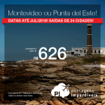 Promoção de Passagens para o <b>URUGUAI: Montevideo ou Punta del Este</b>! A partir de R$ 626, ida e volta, COM TAXAS INCLUÍDAS, em até 10x sem juros! Datas até Julho/2018, saindo de 24 cidades brasileiras!