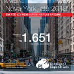 Promoção de Passagens para <b>NOVA YORK</b>, c/ datas até 2018! A partir de R$ 1.651, ida+volta, C/TAXAS, saindo de Navegantes; a partir de R$ 1.983, ida+volta, C/TAXAS, saindo de outras cidades brasileiras! Em até 10x sem juros!