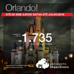 Promoção de Passagens para <b>Orlando</b>! A partir de R$ 1.735, ida e volta, COM TAXAS INCLUÍDAS! Até 6x SEM JUROS! Datas até Julho/2018. Saídas de 13 cidades.