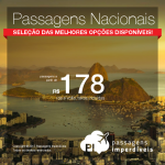 <b>PASSAGENS NACIONAIS</b> em promoção! Seleção das melhores opções disponíveis, com valores a partir de R$ 178, ida e volta!