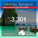 Passagens em promoção para a Tailândia: Bangkok, com valores a partir de R$ 3.301, ida e volta, C/ TAXAS INCLUÍDAS!